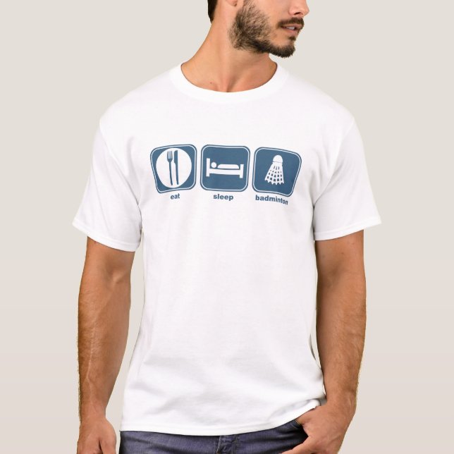 essen Sie Schlafbadminton T-Shirt (Vorderseite)