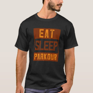 Essen Sie schlafen Lauf und Parkour Sport Parkplat T-Shirt