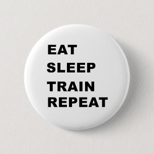 Essen Sie, schlafen Sie, bilden Sie aus, Button