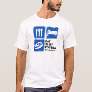 ESSEN SIE, SCHLAFEN SIE, FOSSILIEN T-Shirt