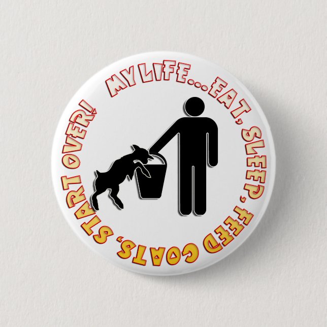 ESSEN SIE, SCHLAFEN SIE, FÜTTERN SIE ZIEGEN, BUTTON (Vorderseite)