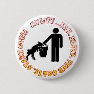 ESSEN SIE, SCHLAFEN SIE, FÜTTERN SIE ZIEGEN, BUTTON