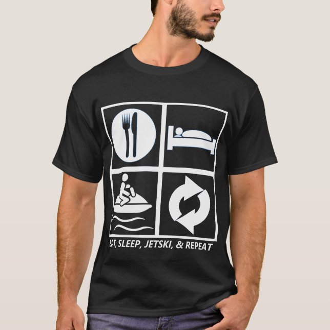 ESSEN SIE, SCHLAFEN SIE, JETSKI UND WIEDERHOLUNG T-Shirt (Vorderseite)