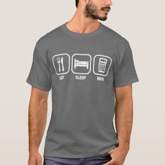 ESSEN SIE, SCHLAFEN SIE, MATHE T-Shirt (Vorderseite)