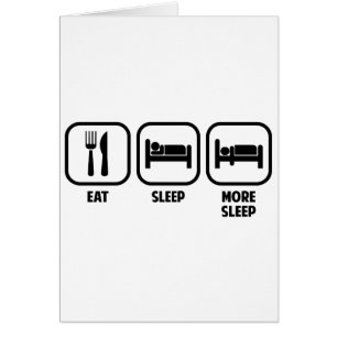 ESSEN SIE, SCHLAFEN SIE, MEHR SCHLAF