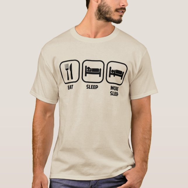 ESSEN SIE, SCHLAFEN SIE, MEHR SCHLAF T-Shirt (Vorderseite)