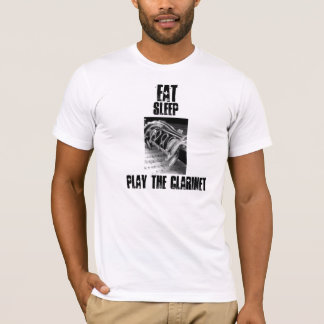Essen Sie, schlafen Sie, spielen Sie den Clarinet, T-Shirt