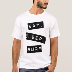 Essen Sie, schlafen Sie, surfen Sie T-Shirt