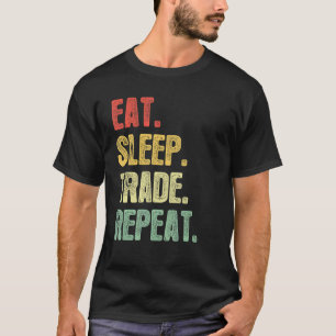 Essen Sie schlafend Handel Wiederholung Zitat Trad T-Shirt