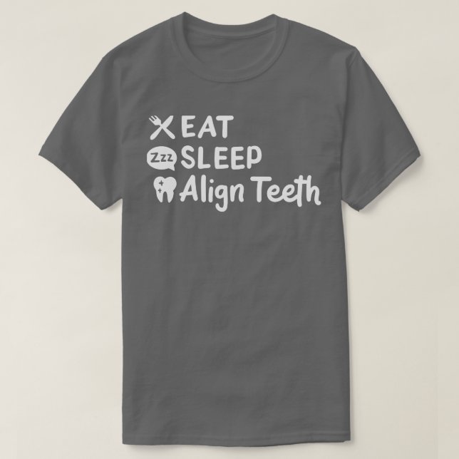 Essen Sie schlafende Align Zähne T-Shirt (Design vorne)