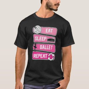 Essen Sie schlafende Ballett Wiederholen Ballerina T-Shirt