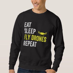 Essen Sie schlafende Fly Drones Wiederholen Drohne Sweatshirt