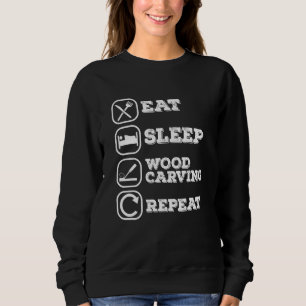 Essen Sie schlafende Holzschnitzerei Wiederholung  Sweatshirt