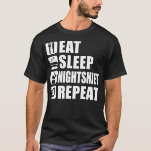 Essen Sie schlafende Nachtschicht wieder lustig we T-Shirt