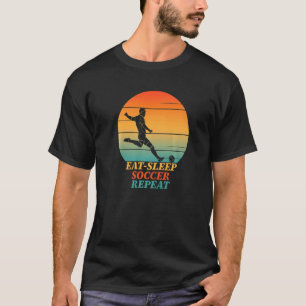 Essen Sie schlafende Soccer Wiederholung Soccer Pl T-Shirt