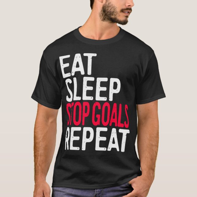 Essen Sie schlafende Stopp-Goals Wiederholen Sie d T-Shirt (Vorderseite)