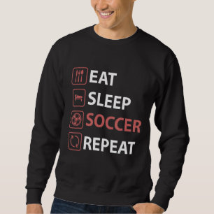Essen Sie schlafenden Fußball wiederholen Fußball- Sweatshirt