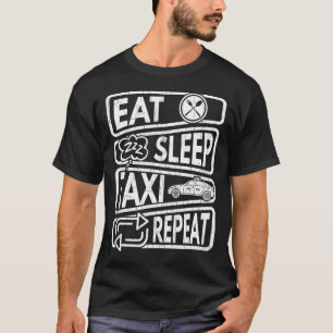 Essen Sie schlafendes Taxi Wiederholen Cab Fahren T-Shirt
