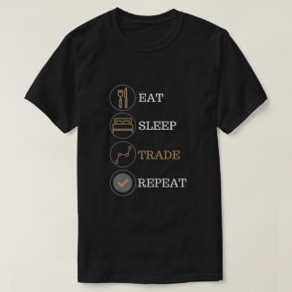 Essen Sie Schlafhandelswiederholung Forex-Aktien-T T-Shirt