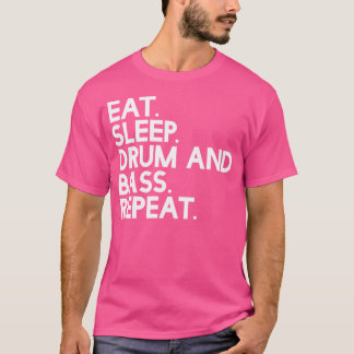 Essen Sie Schlaftrommel und Basswiederholung - Mus T-Shirt