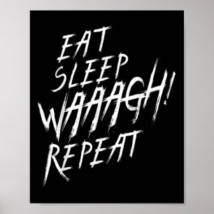 Essen Sie Schlafwaagh! Wiederholen Ork War Fan Nie Poster