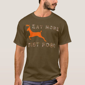 Essen Sie schneller Essen - Funny Deer Jäger T-Shirt