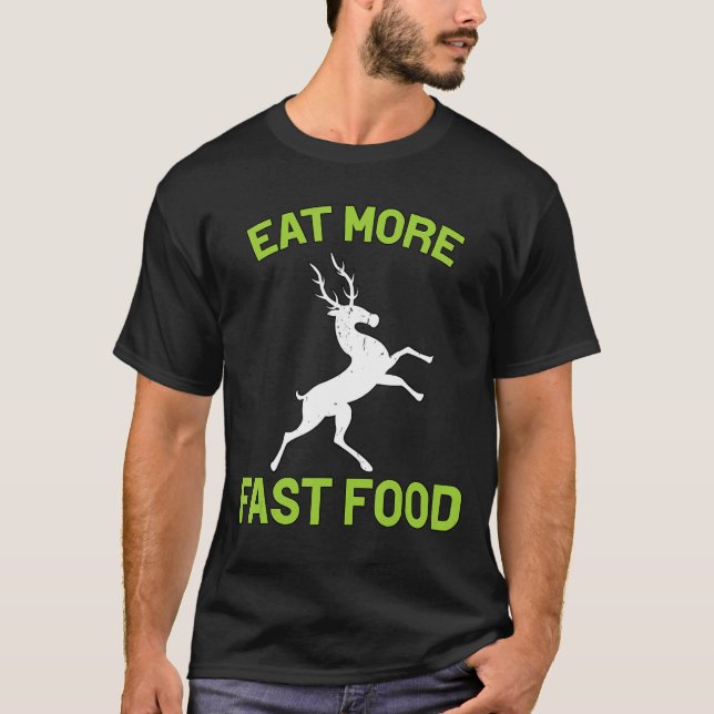 Essen Sie schneller Hirsch Jagd T-Shirt (Vorderseite)