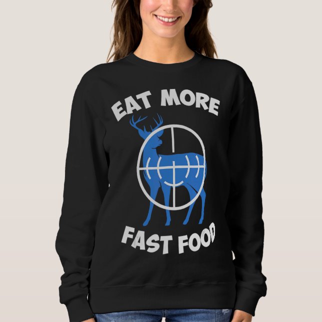 Essen Sie schneller Jäger Jäger Bogenschießen Sweatshirt (Vorderseite)