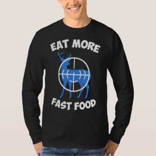 Essen Sie schneller Jäger Jäger Bogenschießen T-Shirt