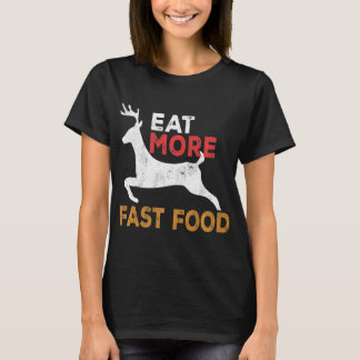 Essen Sie schneller Nahrungssuche Funny Junting T-Shirt