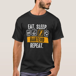 Essen Sie Sleep Bartend Wiederholung Barkeeper T-Shirt