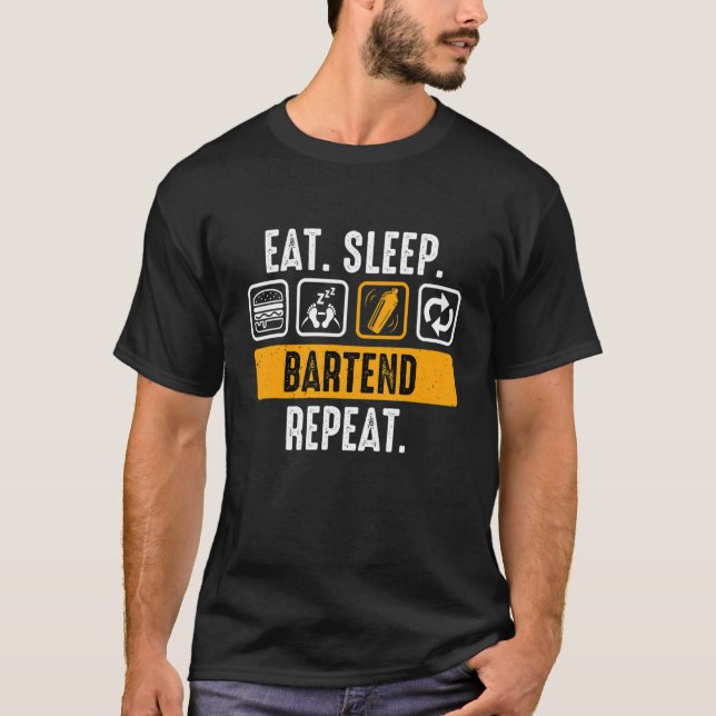 Essen Sie Sleep Bartend Wiederholung Barkeeper T-Shirt (Vorderseite)
