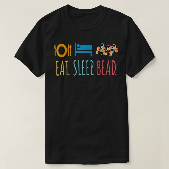 Essen Sie Sleep Bead Beadery Custom Jewelry Maker  T-Shirt (Design vorne)