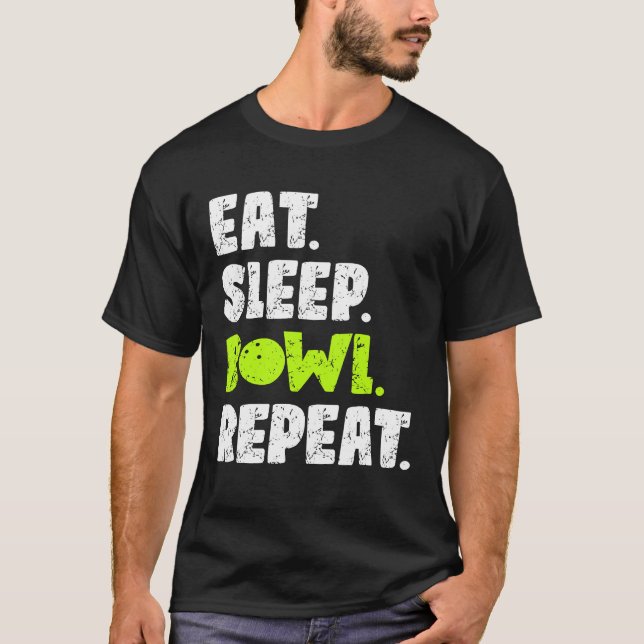 Essen Sie Sleep Bowl Wiederholung für Bowlers T-Shirt (Vorderseite)