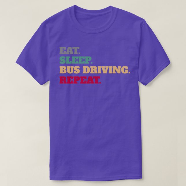Essen Sie Sleep Bus fahren Wiederholung Sprichwort T-Shirt (Design vorne)