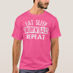 Essen Sie Sleep Dnb Wiederholtrommel N Bass Rave T T-Shirt