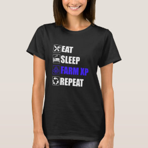 Essen Sie Sleep Farm XP Wiederholen Gaming-Mem T-Shirt