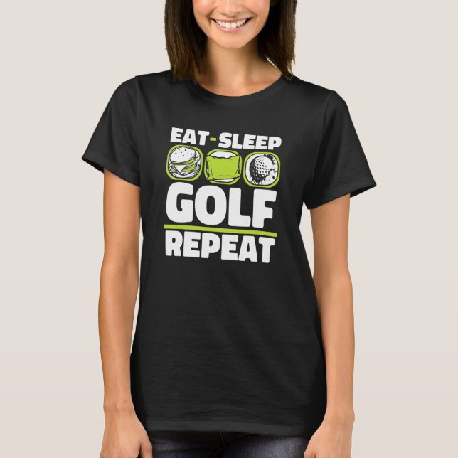 Essen Sie Sleep Golf Wiederholen Player Pro Golfer T-Shirt (Vorderseite)