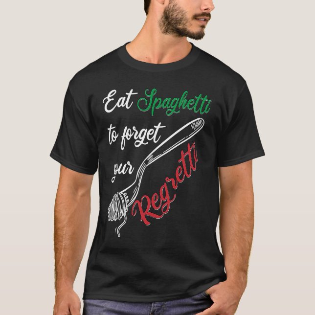 Essen Sie Spaghetti nach Forgetti Ihre bedauernswe T-Shirt (Vorderseite)