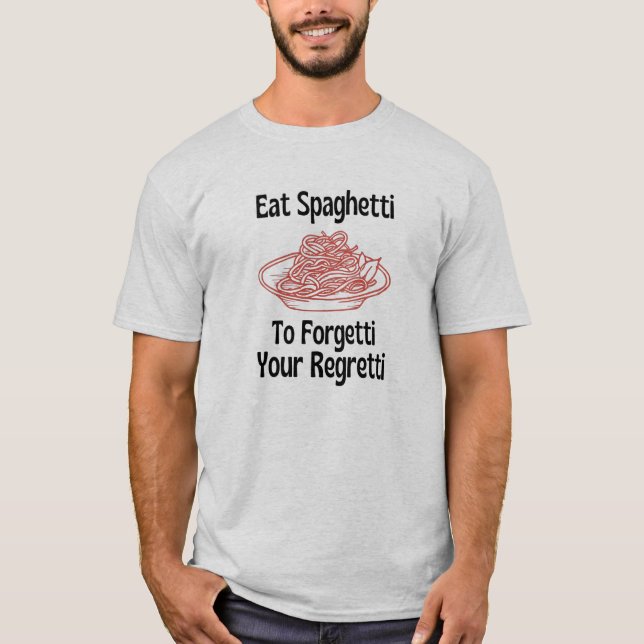 Essen Sie Spaghetti, um Ihren bedauernswerten T -  T-Shirt (Vorderseite)