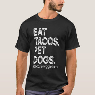 Essen Sie Tacos. Heimtiere Hunde Tacos und Wiggleb T-Shirt