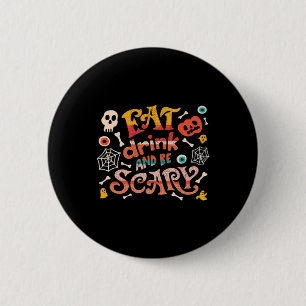 Essen Sie trinken und Beängstigend Halloween Funny Button