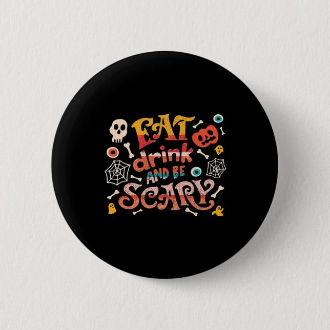 Essen Sie trinken und Beängstigend Halloween Funny Button (Vorderseite)