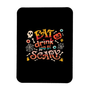 Essen Sie trinken und Beängstigend Halloween Funny Magnet