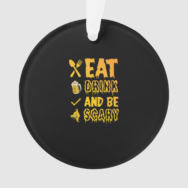 Essen Sie trinken und Beängstigend sein ich Hallow Ornament (Vorderseite)