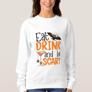 Essen Sie trinken und Beängstigend sein Sweatshirt