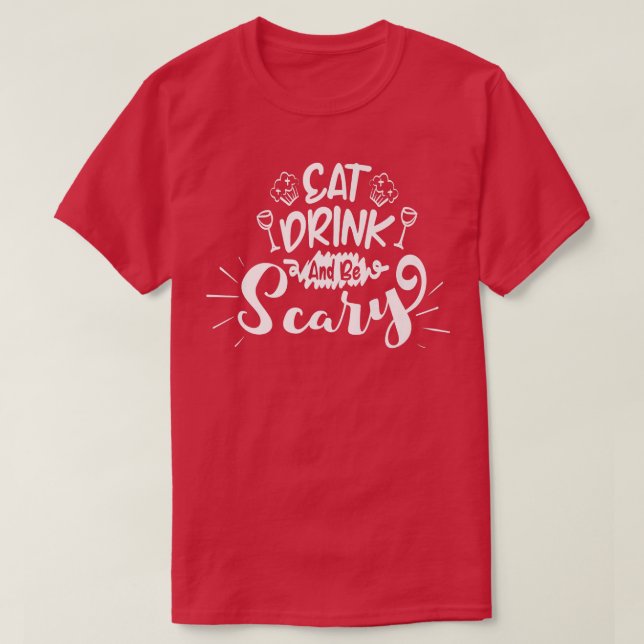 Essen Sie trinken und Beängstigend sein T-Shirt (Design vorne)