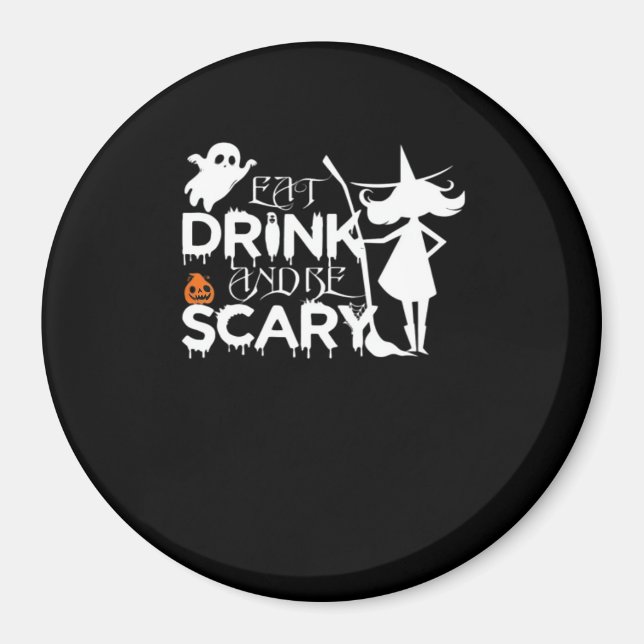 Essen Sie trinken und seien Sie Beängstigend. Magnet (Vorne)