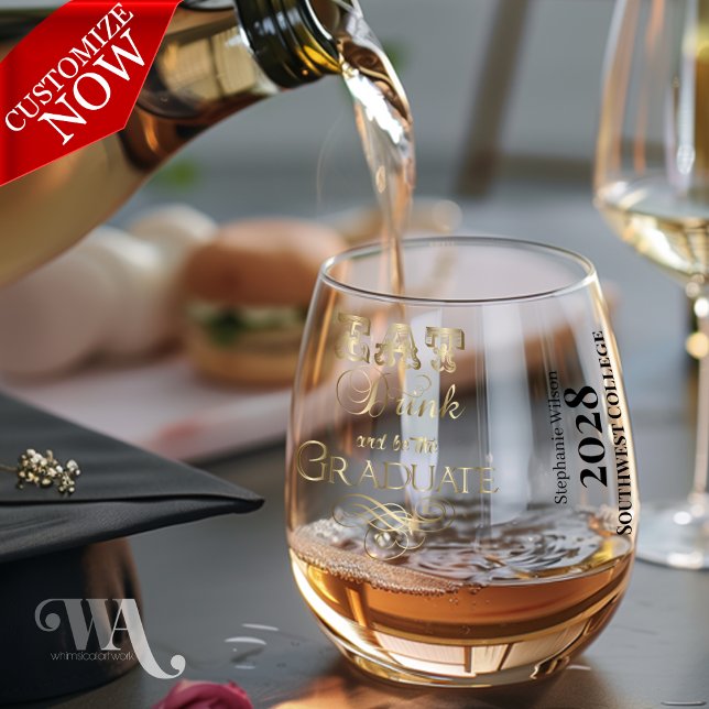 Essen Sie trinken und seien Sie der Absolvent Weinglas Ohne Stiel (easy to customize)
