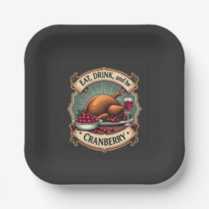 Essen Sie trinken und seien Sie ein Cranberry Ernt Pappteller